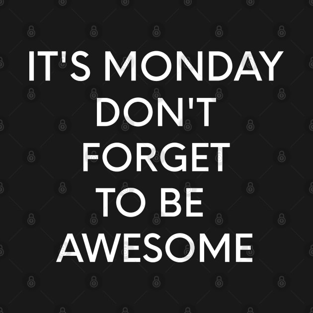 It's Monday don't forget to be awesome by creativity3000