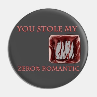 You stole my heart: 0% romantic Pin