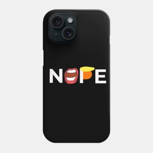 Nope - Say No To Trump - Anti-Trump Haircut Mouth Phone Case