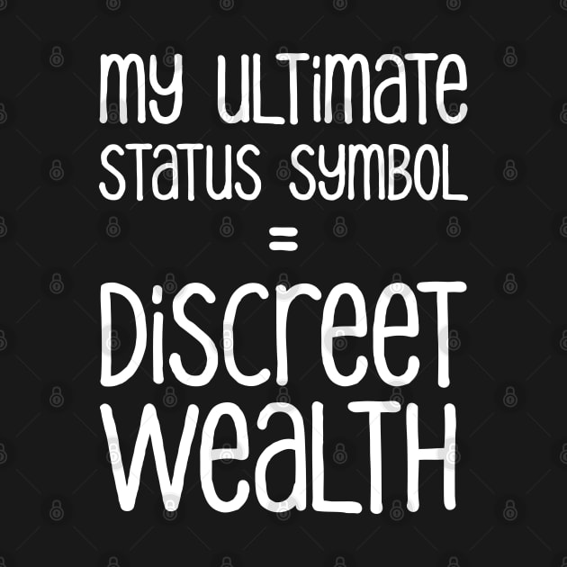 My Ultimate Status Symbol = Discreet Wealth | Money | Life | Black by Wintre2