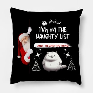 Christmas Gift, "I'm on the Naughty List and I Regret Nothing" Pillow