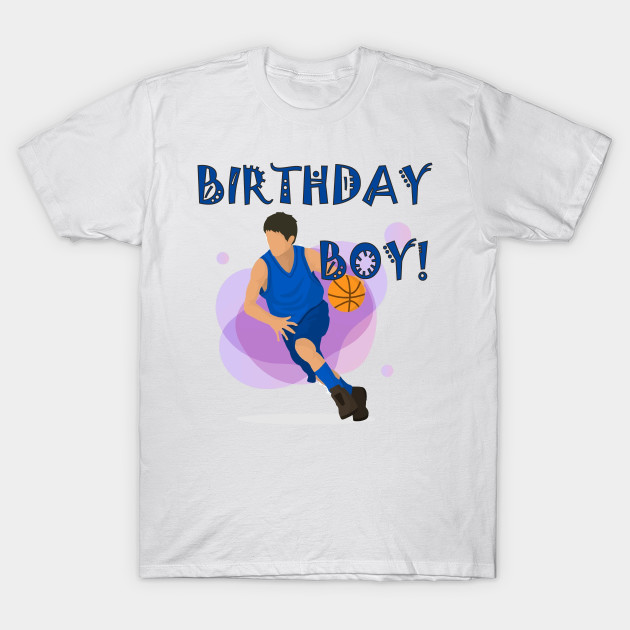 Birthday Boy Basketball Lover Birthday Gifts For Men T Shirt