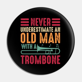 Never Underestimate An Old Man With A Trombone Pin