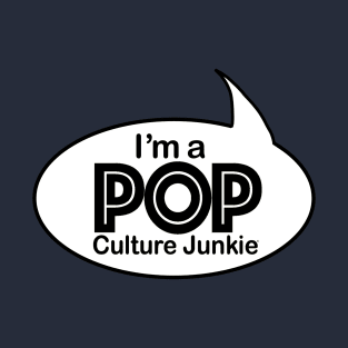 I'm a Pop Culture Junkie T-Shirt