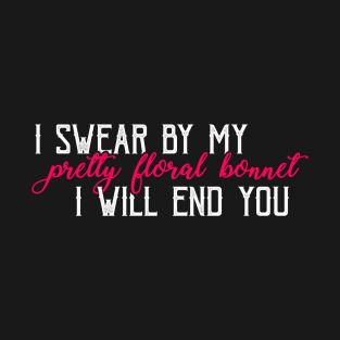 I swear by my pretty floral bonnet T-Shirt