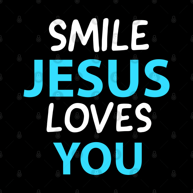 Smile Jesus Loves You Motivational Christians Quote by Happy - Design