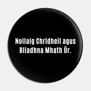 Nollaig Chridheil agus  Bliadhna Mhath Ùr - Scottish Gaelic Pin