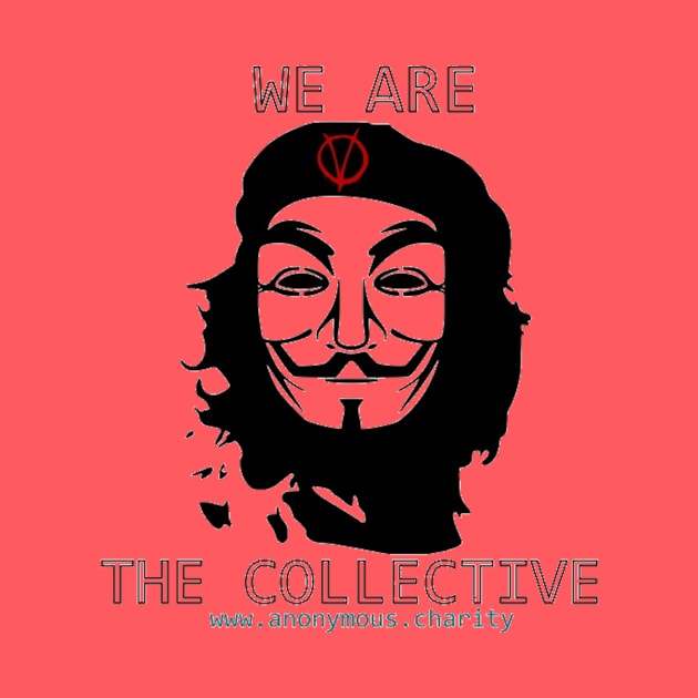 Che say's WE are The Collective 2019 by AnonymousCharity