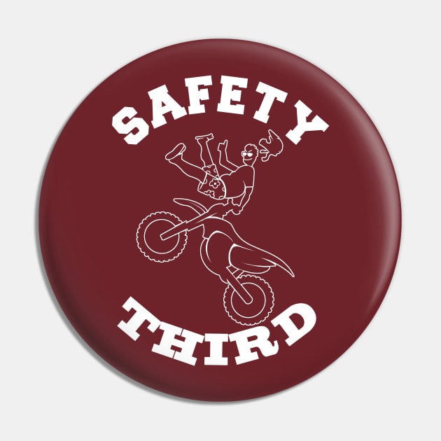 SAFETY THIRD- Funny Extreme Sports Motorcross Biker Fearless Nut Job Pin by IceTees