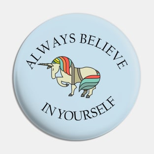 Aways believe in yourself Pin