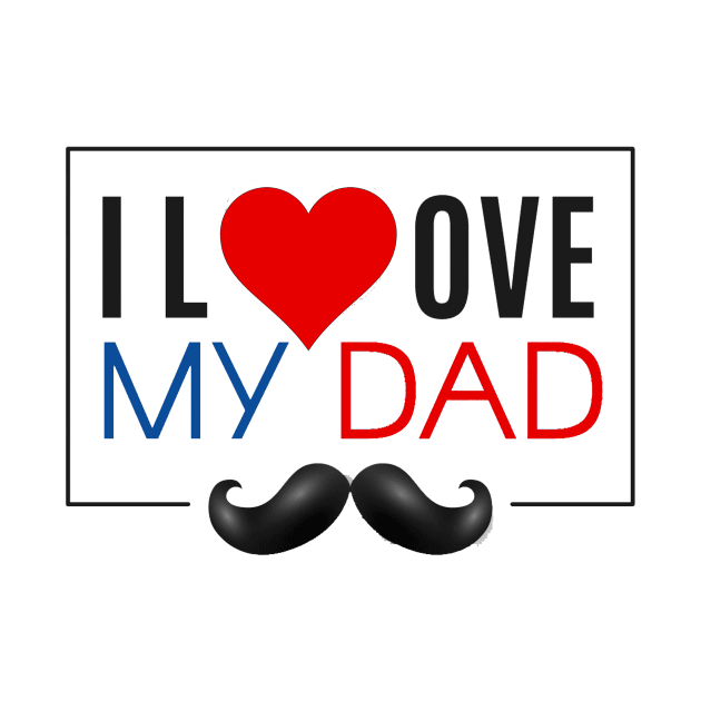 I love my dad fathers day 2020 by Ichoustore