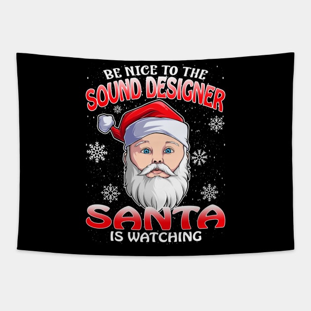 Be Nice To The Sound Designer Santa is Watching Tapestry by intelus