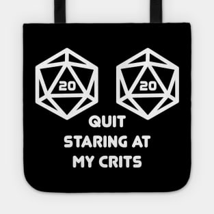 Quit Staring at my Crits D20 Nat20 Tote