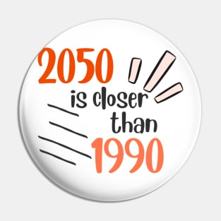2050 is closer than 1990 than you think! Pin