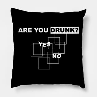 Are You Drunk? Pillow