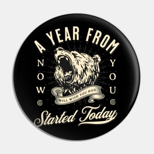 A Year From Now You Will Wish You Had Started Today Pin