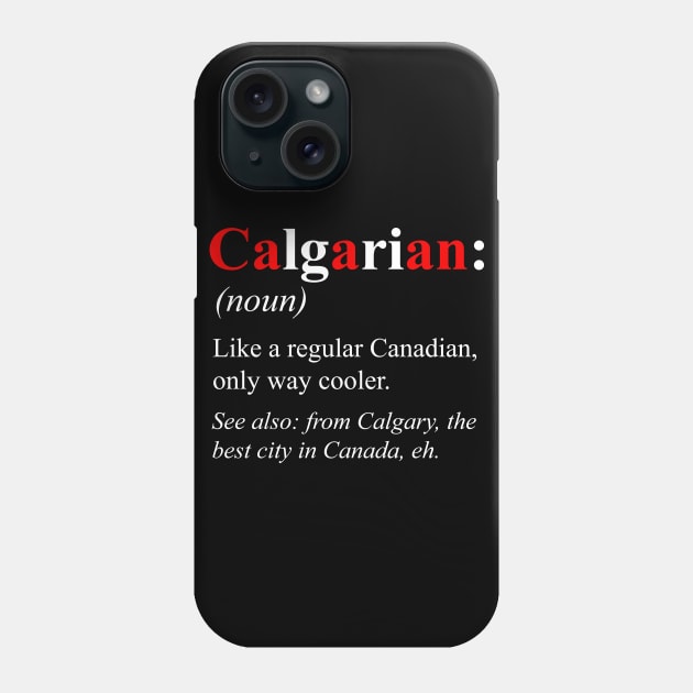 Canada Calgary Design - Calgarian Definition Phone Case by HispanicStore