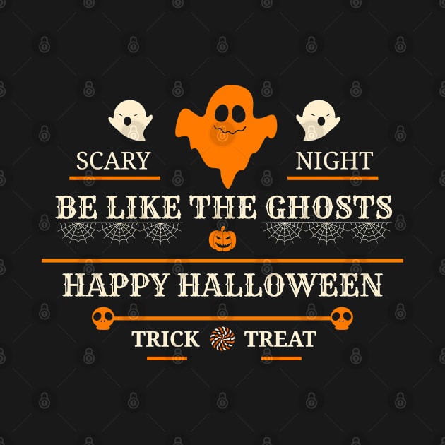 Be Like The Ghosts Happy Halloween Trick Treat by Aekasit weawdee