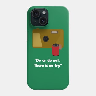 Do or do not. There is no try Phone Case