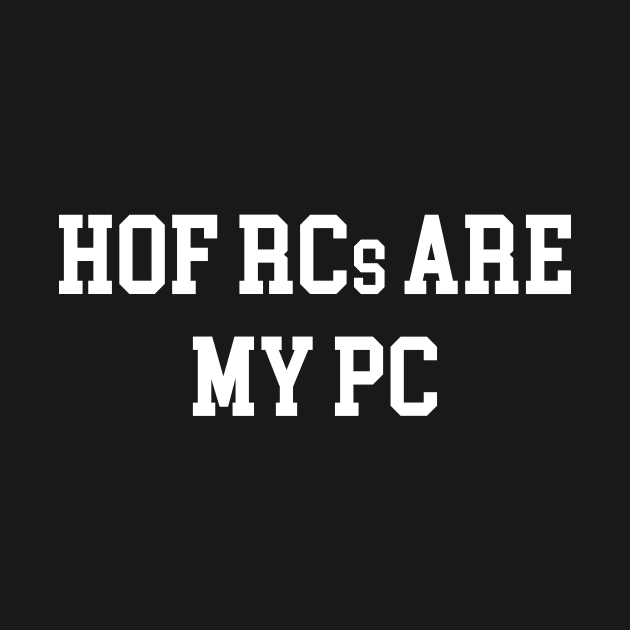 HOF RCs are My PC - White Lettering by BlackBoxHobby