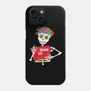 Teacher Life Got Me Day of TheDead Loco Skeleton Phone Case