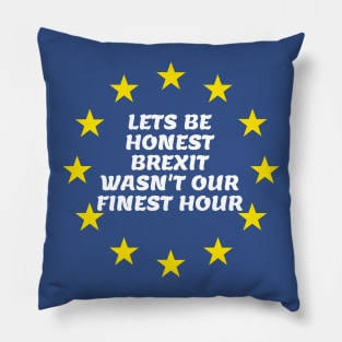 Lets Be Honest Brexit Wasn't Our Finest Hour Pillow