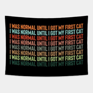 I Was Normal Until I Got My First Cat Tapestry