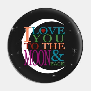 I Love You to the Moon & Back Pin