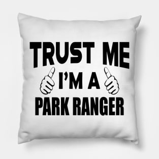 Park Ranger - Trust me I'm a Park Ranger Pillow