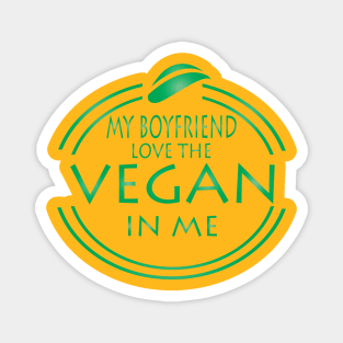 My Boyfriend Love The Vegan In Me Magnet