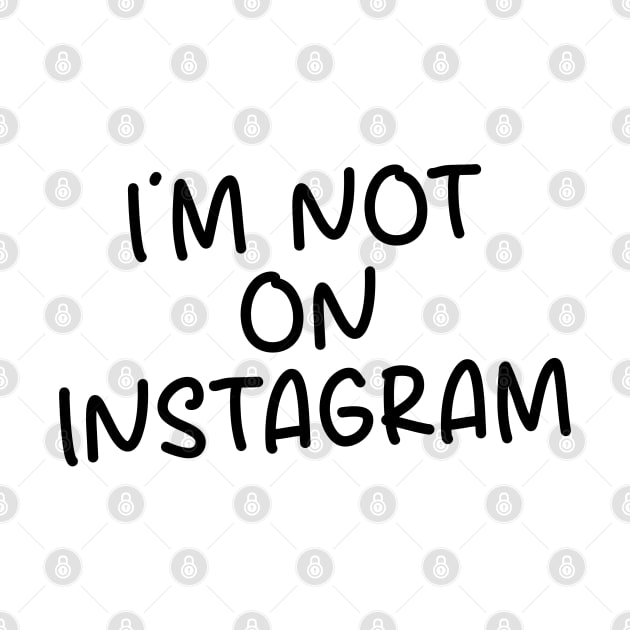 I'm not on Instagram by bmron