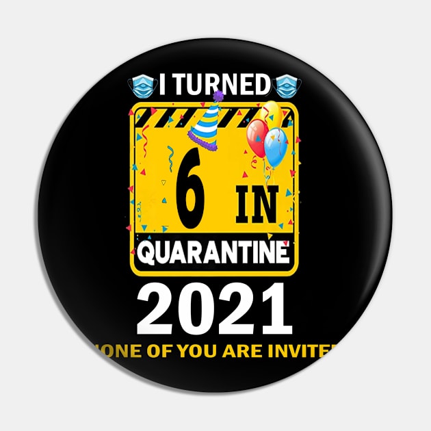 I TURNED 6 IN QUARANTIN 2021 funny  birthday gift idea Pin by flooky