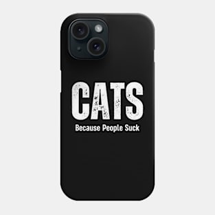 'Cats Because People Suck' Funny Gift Phone Case