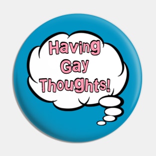 Gay Thoughts Pin