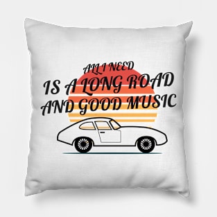 ALL I NEED IS A LONG ROAD AND GOOD MUSIC Pillow