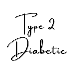 Type 2 Diabetes T-Shirt / Type 2 Diabetic T-Shirt T-Shirt