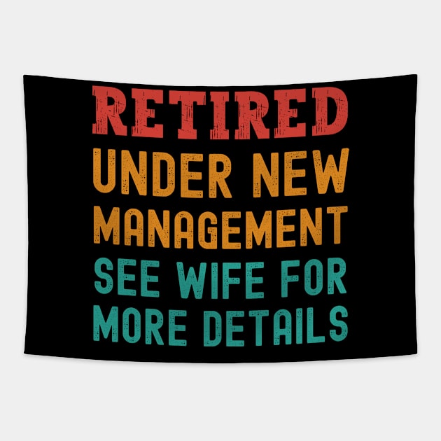 Retired Under New Management See Wife For More Details Tapestry by Swagmart