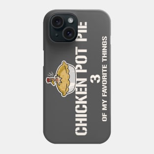 Chicken Pot Pie 3 of My Favorite Things Phone Case