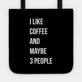 I like coffee and maybe 3 people Tote