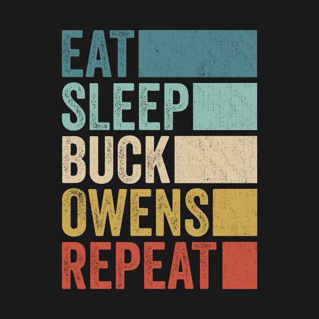 Funny Eat Sleep Buck Owens Repeat Retro Vintage by Realistic Flamingo