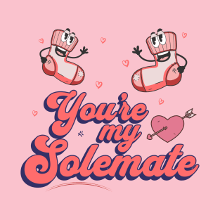 You're My Solemate T-Shirt