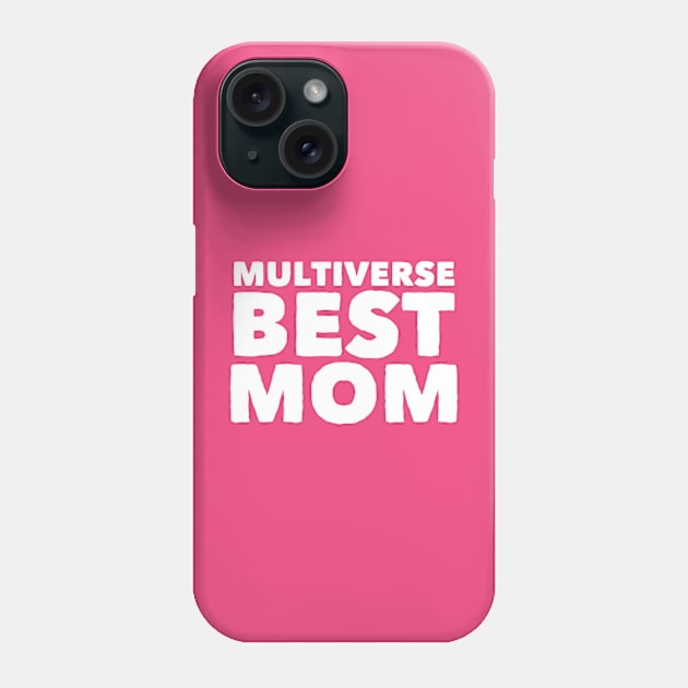 Multiverse Best Mom Phone Case by Worldengine