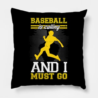 Baseball Is Calling And I Must Go Pillow