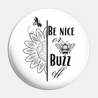 Be Nice or Buzz off Pin