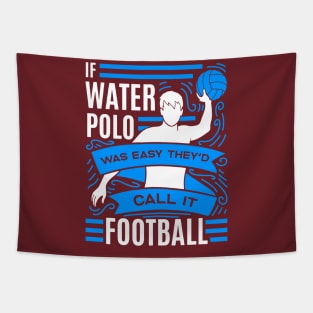 if water polo was easy they'd call it football Tapestry