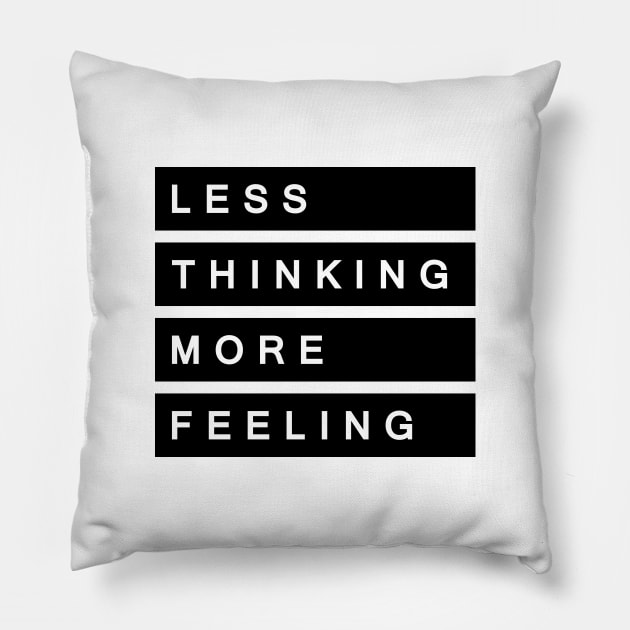 'Less Thinking More Feeling' Radical Kindness Shirt Pillow by ourwackyhome