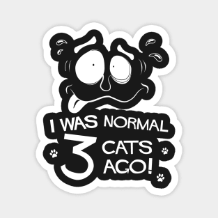 Funny Pet Lovers I Was Normal Three Cats Ago Magnet