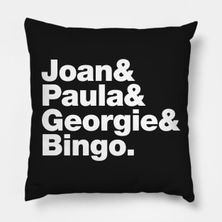 Joan&Paula&Georgie&Bingo. (white) Pillow