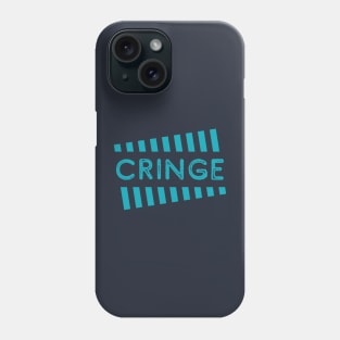 The Cringe Is Real - Can Live Without The Awkward Cringy Moments In Our Life Phone Case