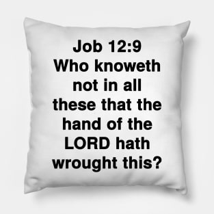 Job 12:9  King James Version (KJV) Bible Verse Typography Pillow